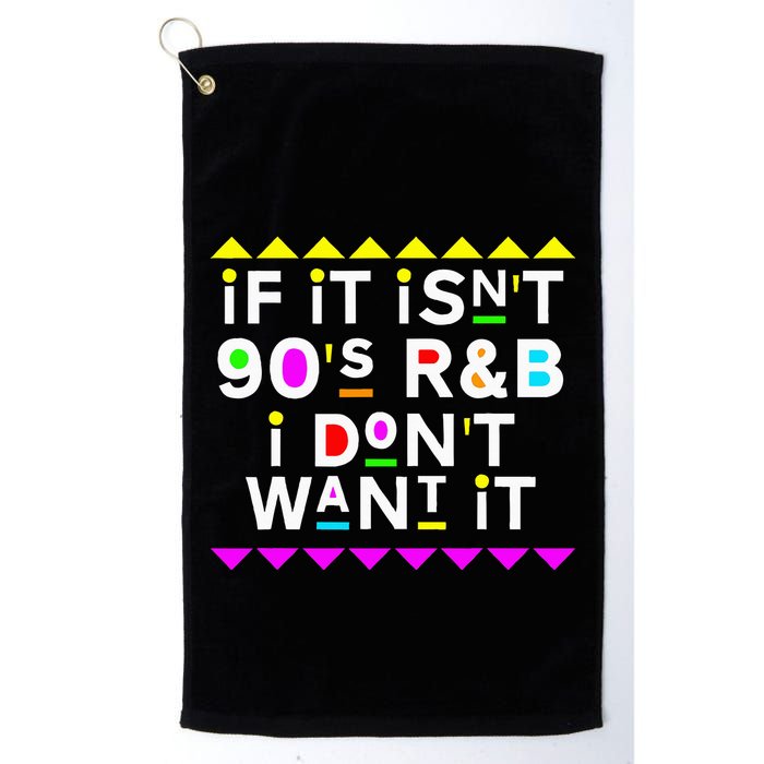 If It IsnT 90S R&B I DonT Want It Golf Towel