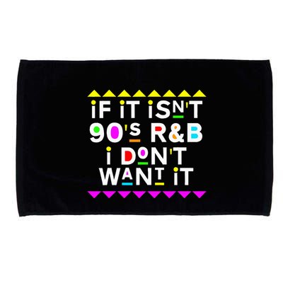 If It IsnT 90S R&B I DonT Want It Microfiber Hand Towel
