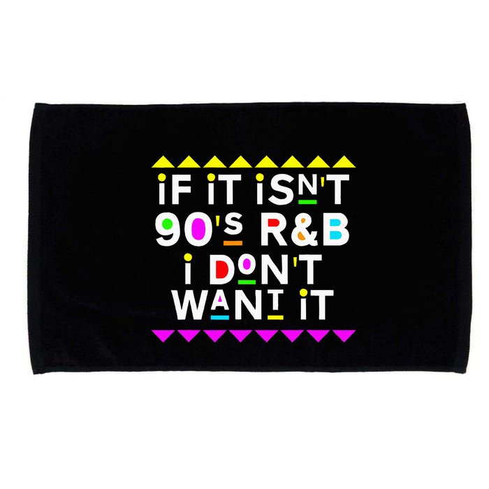 If It IsnT 90S R&B I DonT Want It Microfiber Hand Towel