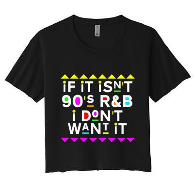 If It IsnT 90S R&B I DonT Want It Crop Top