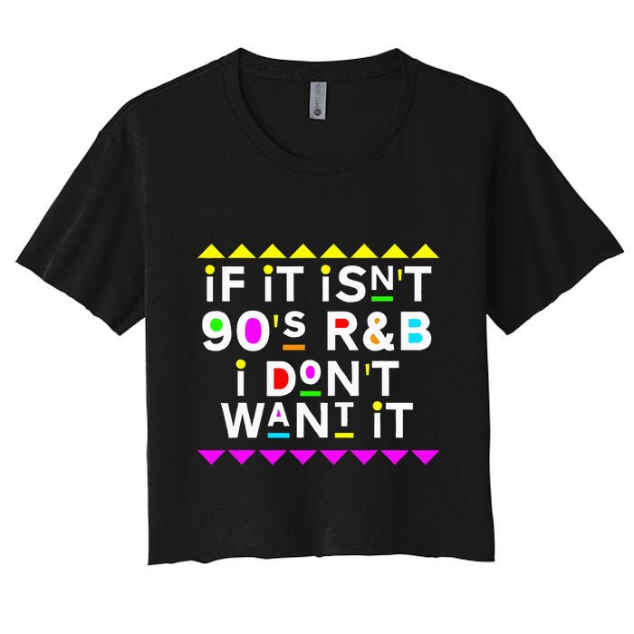 If It IsnT 90S R&B I DonT Want It Crop Top