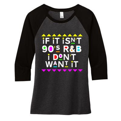 If It IsnT 90S R&B I DonT Want It Women's Tri-Blend 3/4-Sleeve Raglan Shirt