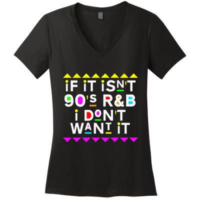 If It IsnT 90S R&B I DonT Want It Women's V-Neck T-Shirt