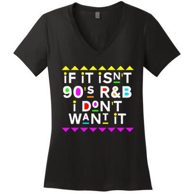 If It IsnT 90S R&B I DonT Want It Women's V-Neck T-Shirt