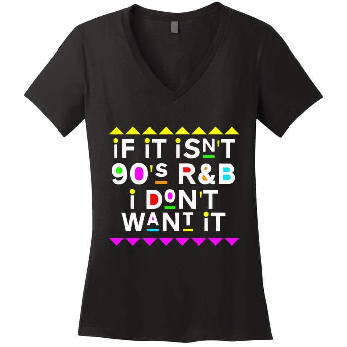 If It IsnT 90S R&B I DonT Want It Women's V-Neck T-Shirt
