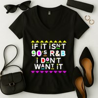 If It IsnT 90S R&B I DonT Want It Women's V-Neck T-Shirt