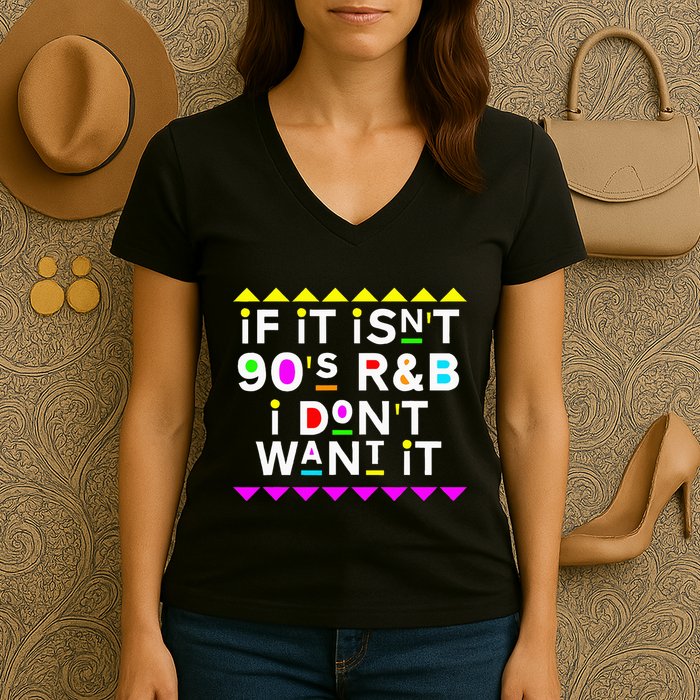 If It IsnT 90S R&B I DonT Want It Women's V-Neck T-Shirt