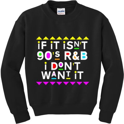 If It IsnT 90S R&B I DonT Want It Kids Sweatshirt