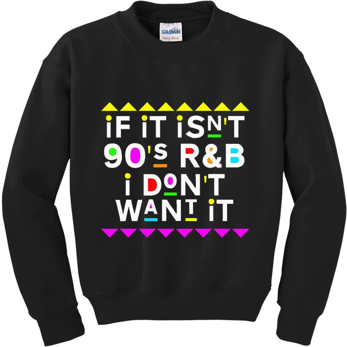 If It IsnT 90S R&B I DonT Want It Kids Sweatshirt