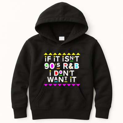 If It IsnT 90S R&B I DonT Want It Kids Hoodie