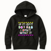If It IsnT 90S R&B I DonT Want It Kids Hoodie