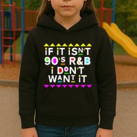 If It IsnT 90S R&B I DonT Want It Kids Hoodie