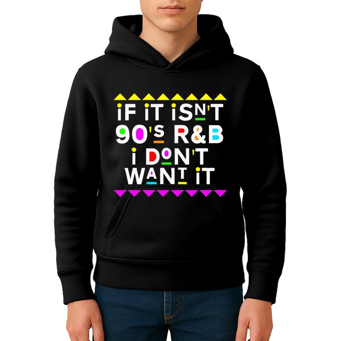 If It IsnT 90S R&B I DonT Want It Kids Hoodie