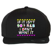 If It IsnT 90S R&B I DonT Want It Wool Snapback Cap