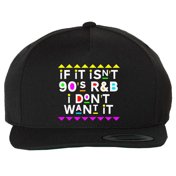 If It IsnT 90S R&B I DonT Want It Wool Snapback Cap