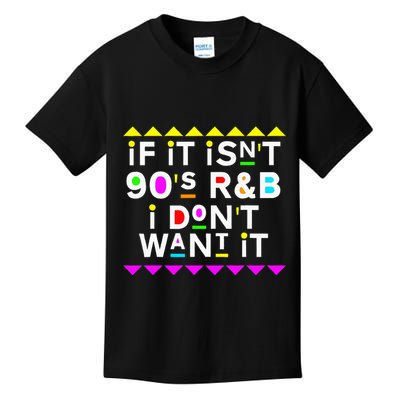 If It IsnT 90S R&B I DonT Want It Kids T-Shirt