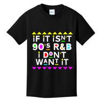 If It IsnT 90S R&B I DonT Want It Kids T-Shirt