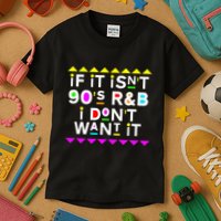 If It IsnT 90S R&B I DonT Want It Kids T-Shirt