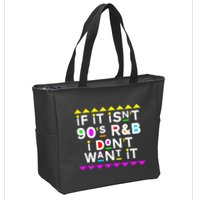 If It IsnT 90S R&B I DonT Want It Zip Tote Bag