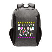 If It IsnT 90S R&B I DonT Want It Vector Backpack