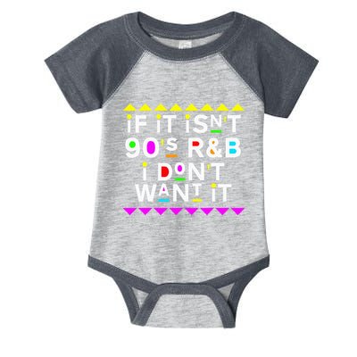 If It IsnT 90S R&B I DonT Want It Infant Baby Jersey Bodysuit