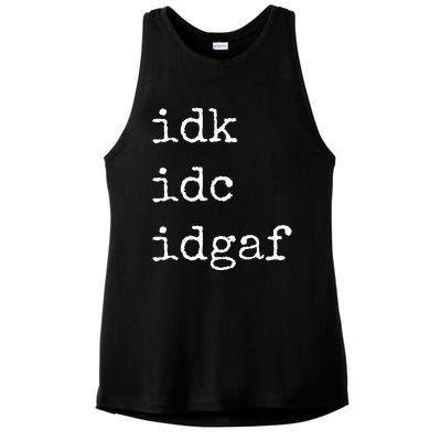 Idk Idc Idgaf Funny Sassy I Dont Care Everyday Ladies PosiCharge Tri-Blend Wicking Tank