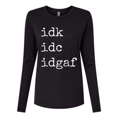 Idk Idc Idgaf Funny Sassy I Dont Care Everyday Womens Cotton Relaxed Long Sleeve T-Shirt