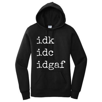 Idk Idc Idgaf Funny Sassy I Dont Care Everyday Women's Pullover Hoodie