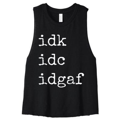 Idk Idc Idgaf Funny Sassy I Dont Care Everyday Women's Racerback Cropped Tank