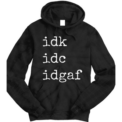 Idk Idc Idgaf Funny Sassy I Dont Care Everyday Tie Dye Hoodie