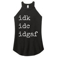 Idk Idc Idgaf Funny Sassy I Dont Care Everyday Women's Perfect Tri Rocker Tank