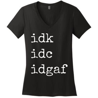 Idk Idc Idgaf Funny Sassy I Dont Care Everyday Women's V-Neck T-Shirt