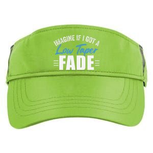 Imagine If I Got A Low Taper Fade Funny Ironic Meme Adult Drive Performance Visor