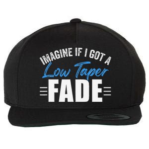 Imagine If I Got A Low Taper Fade Funny Ironic Meme Wool Snapback Cap