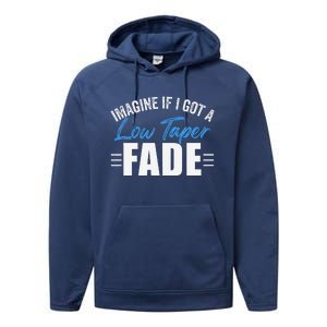 Imagine If I Got A Low Taper Fade Funny Ironic Meme Performance Fleece Hoodie