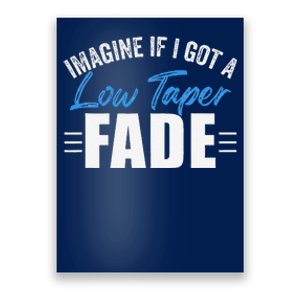 Imagine If I Got A Low Taper Fade Funny Ironic Meme Poster