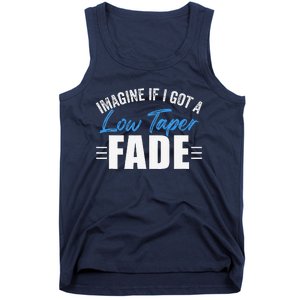 Imagine If I Got A Low Taper Fade Funny Ironic Meme Tank Top