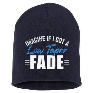 Imagine If I Got A Low Taper Fade Funny Ironic Meme Short Acrylic Beanie