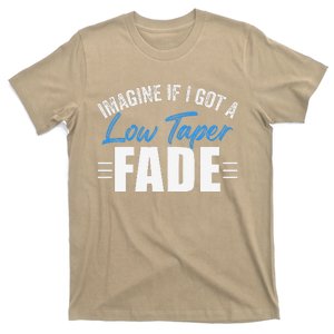 Imagine If I Got A Low Taper Fade Funny Ironic Meme T-Shirt