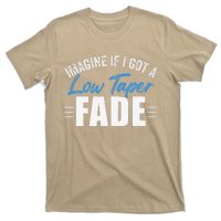 Imagine If I Got A Low Taper Fade Funny Ironic Meme T-Shirt