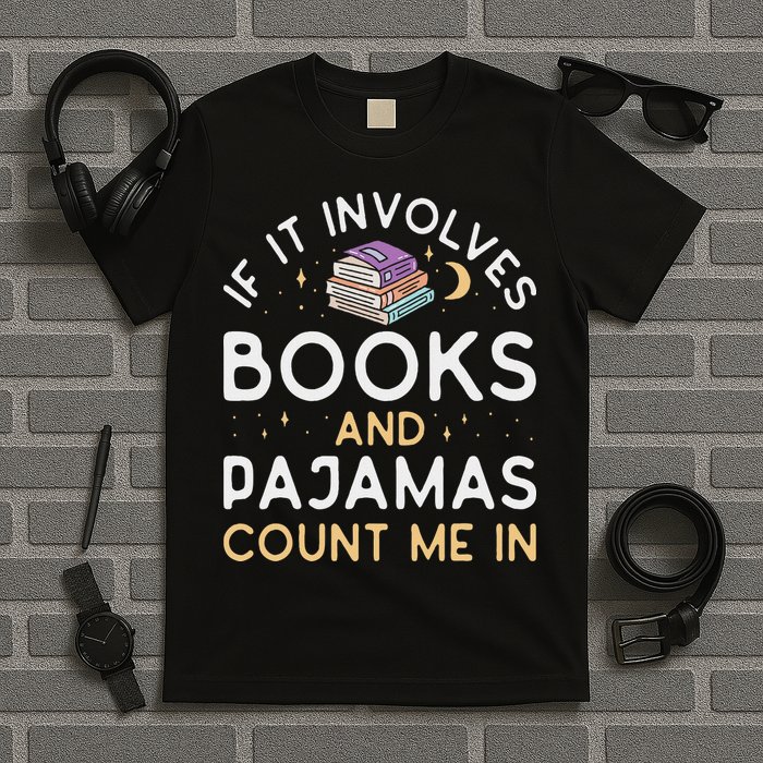 If It Involves Books And Pajamas Book Lover Librarian T-Shirt