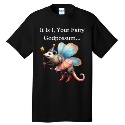 It Is I Your Fairy Godpossum Tall T-Shirt