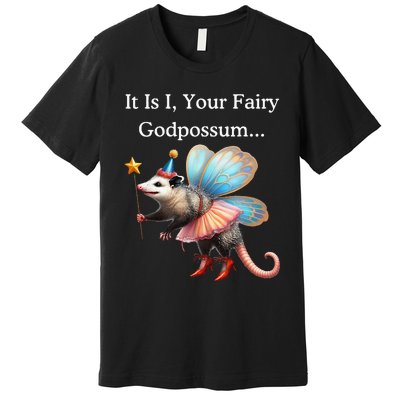 It Is I Your Fairy Godpossum Premium T-Shirt