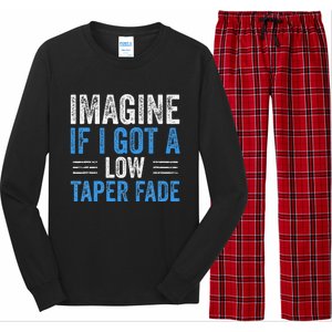 Imagine If I Got A Low Taper Fade Funny Ironic Meme Long Sleeve Pajama Set