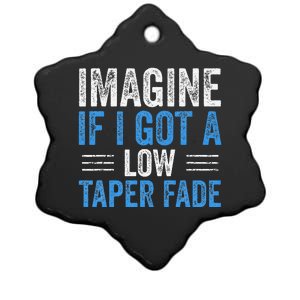 Imagine If I Got A Low Taper Fade Funny Ironic Meme Ceramic Star Ornament