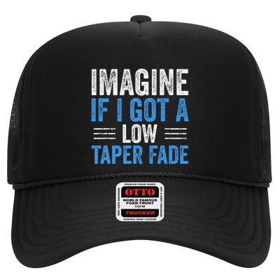 Imagine If I Got A Low Taper Fade Funny Ironic Meme Trucker Hat