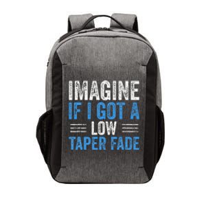 Imagine If I Got A Low Taper Fade Funny Ironic Meme Vector Backpack