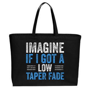 Imagine If I Got A Low Taper Fade Funny Ironic Meme Cotton Canvas Jumbo Tote