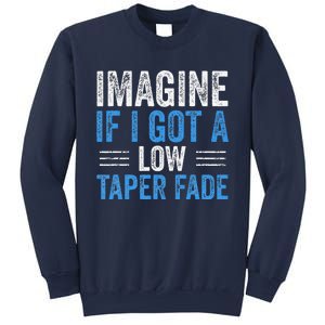 Imagine If I Got A Low Taper Fade Funny Ironic Meme Sweatshirt