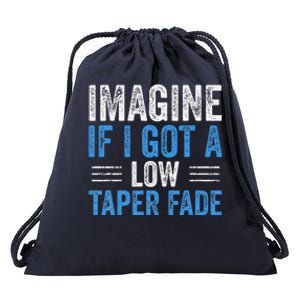 Imagine If I Got A Low Taper Fade Funny Ironic Meme Drawstring Bag